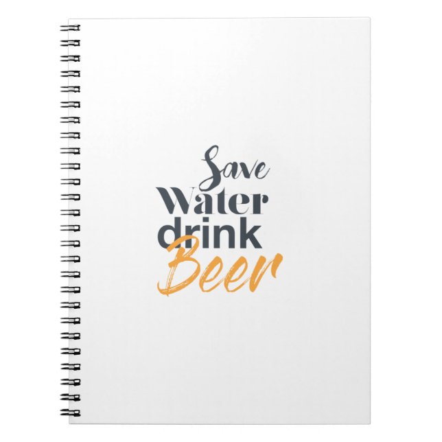 Trendy, funny, urban design Save Water Drink Beer Notebook (Front)