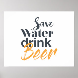 Trendy, funny, urban design Save Water Drink Beer Poster
