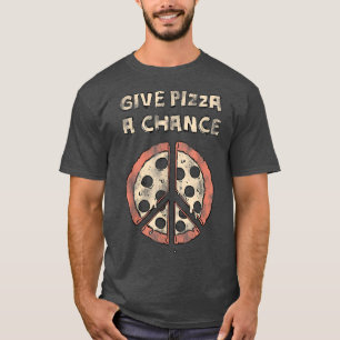 Trendy Give Pizza A Chance Food Humour T-Shirt