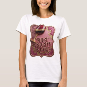 Trendy Gold FIRST PRIORITY IS WINE Graphic Tee