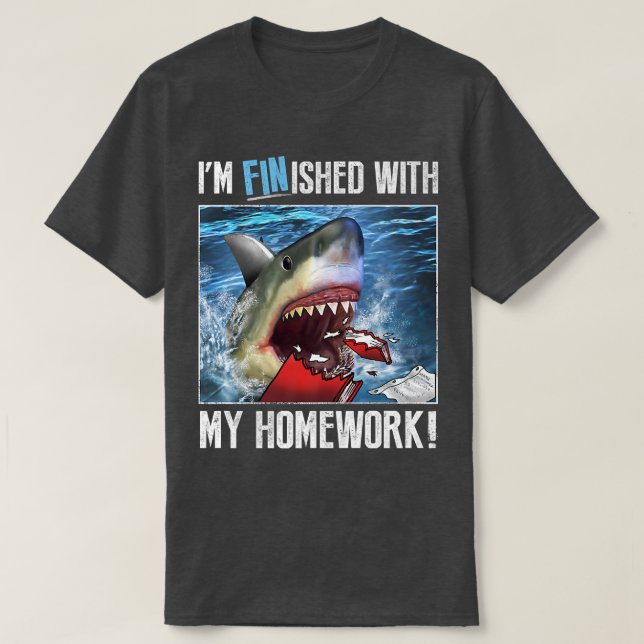 Trendy Graphic Shark Im Finished With My Homework T-Shirt (Design Front)