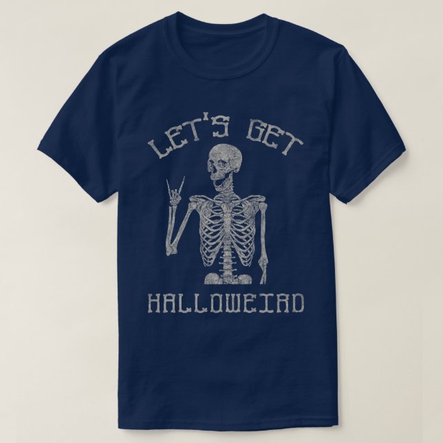 Trendy Halloween Let's Get Halloweird Skeleton  T-Shirt (Design Front)