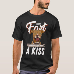 Trendy I Didn't Fart But My Butt Blew You A Kiss   T-Shirt