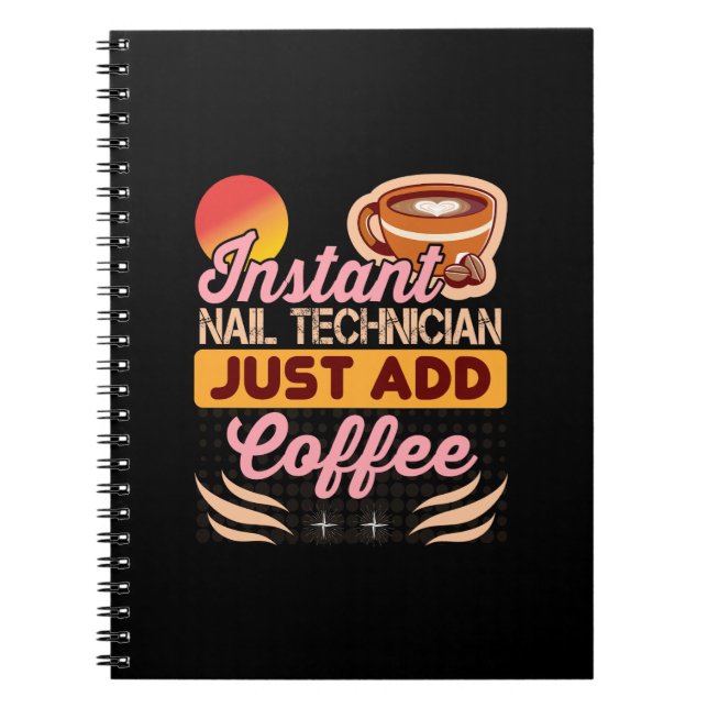 Trendy Instant Nail Technician Coffee Quote Notebook (Front)