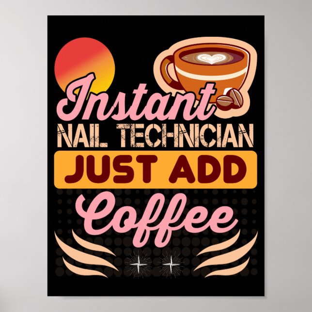 Trendy Instant Nail Technician Coffee Quote Poster (Front)
