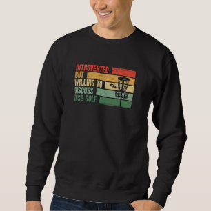 Trendy Introverted But Willing To Discuss DISK GOL Sweatshirt