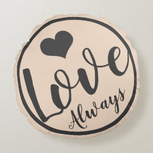 Trendy Love Always Grey Script & Champagne Pink Round Cushion