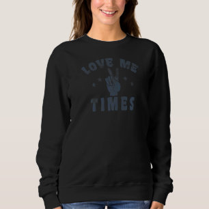 Trendy Love Me 2 Times Vintage Quote Sweatshirt