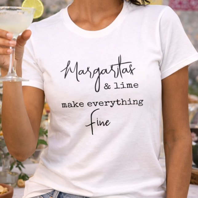 Trendy Margaritas and Lime Make Everything Fine T-Shirt (Creator Uploaded)