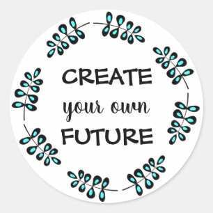 Trendy motivational Create your own future Classic Round Sticker