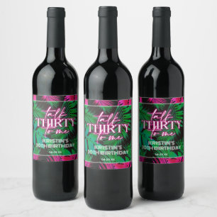 Trendy Neon Pink Talk Thirty to Me 30th Birthday Wine Label