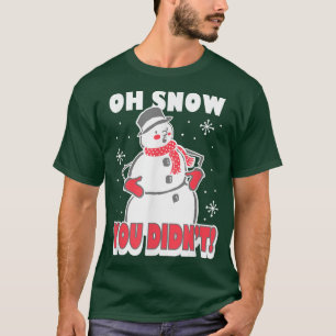 Trendy Oh Snow You Didn't Snowman T-Shirt