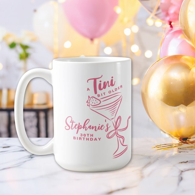 Trendy Pink A Tini Bit Older 30th Birthday Coffee Mug (Creator Uploaded)