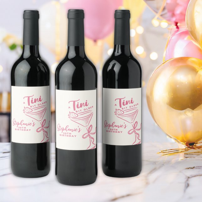 Trendy Pink A Tini Bit Older 30th Birthday Wine Label (Creator Uploaded)