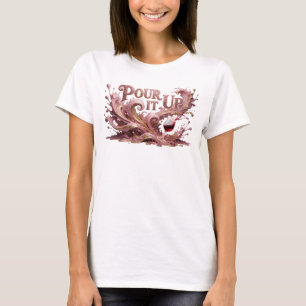 Trendy Pink POUR IT UP Slogan Tee
