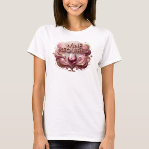 Trendy Red WINE REQUIRED Custom Tee