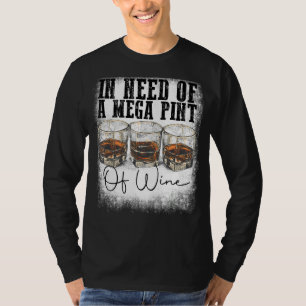 Trendy Sarcastic In Need Of A Mega Pint Of Wine 2 T-Shirt
