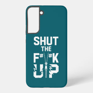 Trendy Shut the F#%K Up Bold Typography  Samsung Galaxy Case