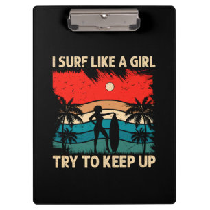Trendy Surfing Vibes I Surf Like a Girl Clipboard