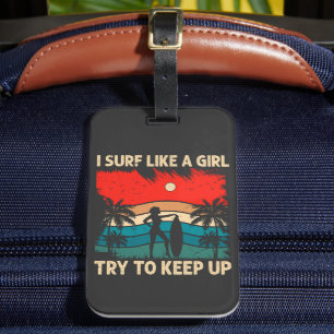 Trendy Surfing Vibes I Surf Like a Girl Luggage Tag