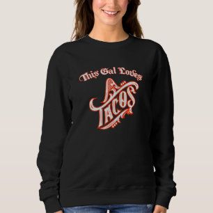 Trendy This Gal Loves Tacos Latin Cinco De Mayo Sweatshirt