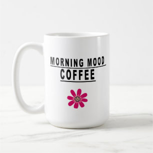 trendy typography morning mood, Coffee. Coffee Mug