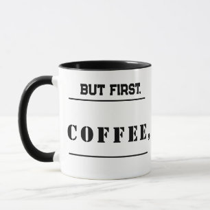 trendy typography Sip Happens, But First, Coffee. Mug