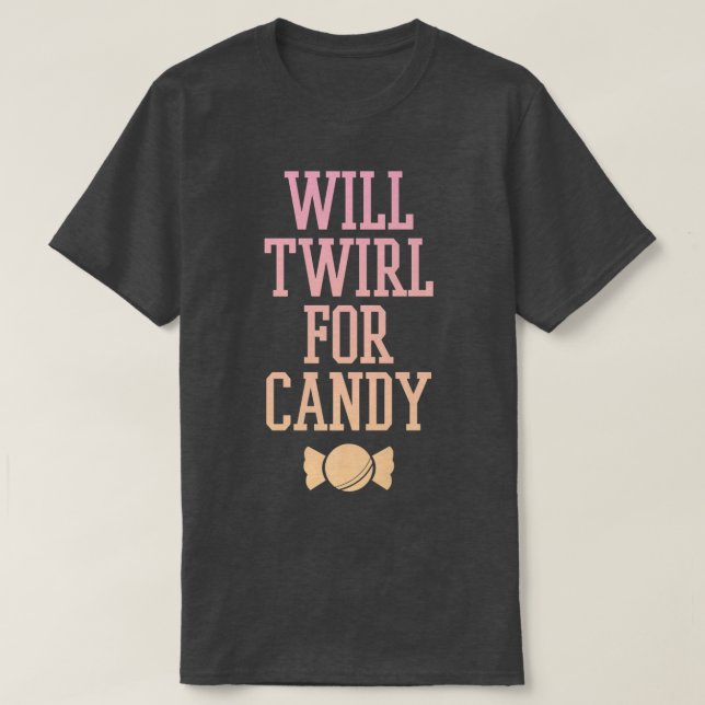 Trendy Will Twirl For Candy Gradient Tet495 T-Shirt (Design Front)