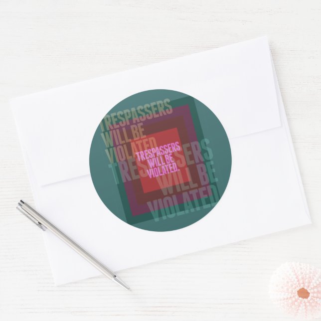 Trespassers Will Be Violated Classic Round Sticker (Envelope)