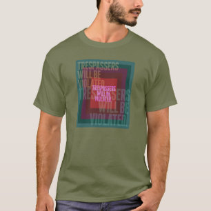 Trespassers Will Be Violated T-Shirt