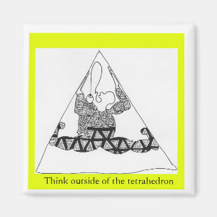 tretra, Think outside of the tetrahedron Magnet