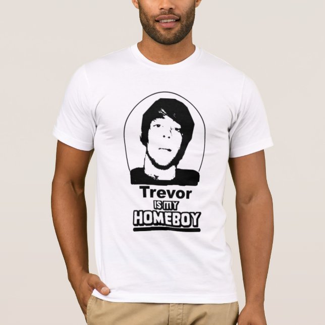 trevor is my homeboy T-Shirt (Front)