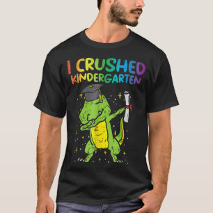 Trex Dab I Crushed Kindergarten Last Day Graduatio T-Shirt
