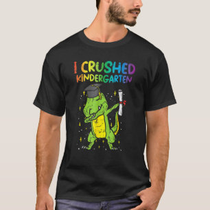 Trex Dab I Crushed Kindergarten Last Day Graduatio T-Shirt