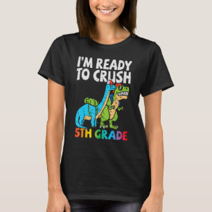 Trex Dinos Ready To Crush 5th Grade First Day Of S T-Shirt