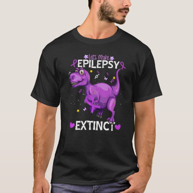 Trex Dinosaur Let's Make Epilepsy Extinct Epilepsy T-Shirt (Front)