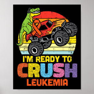 Trex Monster Truck Ready To Crush Leukemia Awarene Poster
