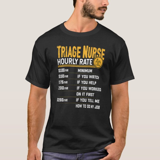 Triage Nurse Hourly Rate  Triage Nurse Caregiver T-Shirt (Front)