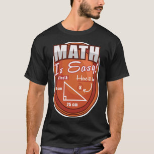Triangle Geometry Math Is Easy Find X Here It Is T-Shirt