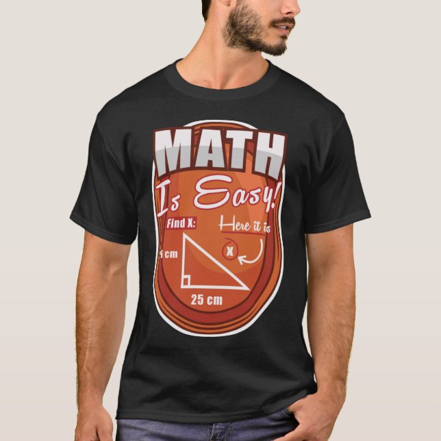 Triangle Geometry Math Is Easy Find X Here It Is T-Shirt (Front)