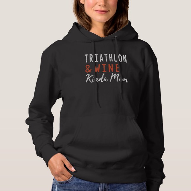 Triathlon And Wine Kinda Mom Biking Running Gym Co Hoodie (Front)
