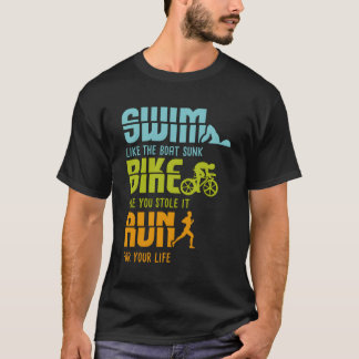 Triathlon Competitor I Triathlete I Swim Bike Run T-Shirt