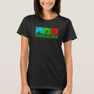 Triathlon Crew Run Bike Swim Triathlon Triathlete  T-Shirt