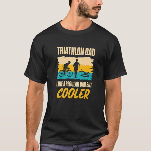 Triathlon Dad Swim Bike Run Triathlon Dad T-Shirt (Front)
