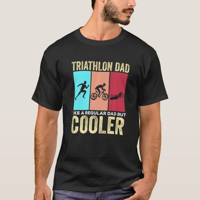 Triathlon Dad Swim Bike Run Triathlon Dad T-Shirt (Front)