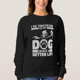 Triathlon Dog Swimming - Cycling Running Triathlet Sweatshirt