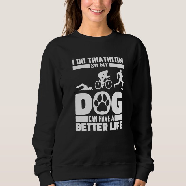 Triathlon Dog Swimming - Cycling Running Triathlet Sweatshirt (Front)