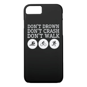 Triathlon Dont Drown Dont Crash Dont Walk iPhone 8/7 Case
