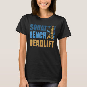 Triathlon For Real Men - Squat Bench Deadlift, Pow T-Shirt