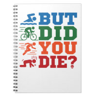 Triathlon Funny But Did You Die Swim Bike Run
